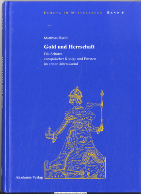 Gold und Herrschaft : die Schätze europäischer Könige und Fürsten im ersten Jahrtausend