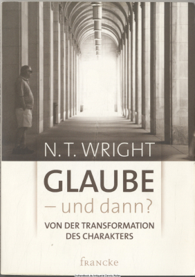 Glaube - und dann? : von der Transformation des Charakters