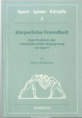 Körperliche Fremdheit : zum Problem der interkulturellen Begegnung im Sport