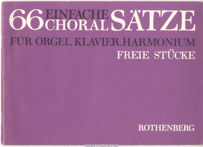 66 einfache Choralsätze für Orgel (Klavier, Harmonium) : freie Stücke