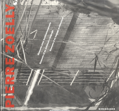 Pierre Zoelly, Elemente einer Architektursprache, elements of an architect&rsquo;s language, eléments d&rsquo;un langage architectural