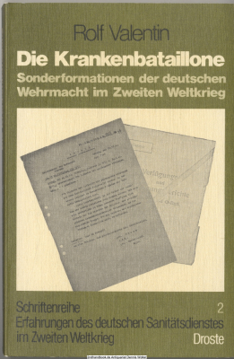 Die Krankenbataillone : Sonderformationen d. dt. Wehrmacht im Zweiten Weltkrieg