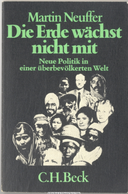 Die Erde wächst nicht mit : neue Politik in e. überbevölkerten Welt