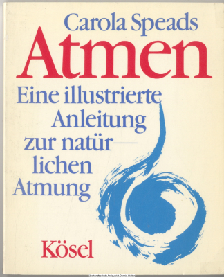 Atmen : e. ill. Anleitung zur natürl. Atmung
