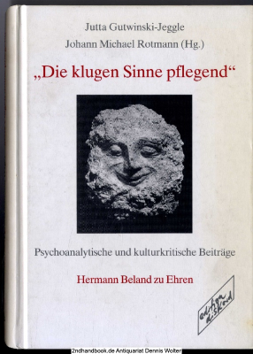 Die klugen Sinne pflegend : psychoanalytische und kulturkritische Beiträge ; Hermann Beland zu Ehren