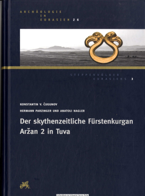 Der skythenzeitliche Fürstenkurgan Arzan 2 in Tuva