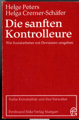 Die sanften Kontrolleure : wie Sozialarbeiter mit Devianten umgehen