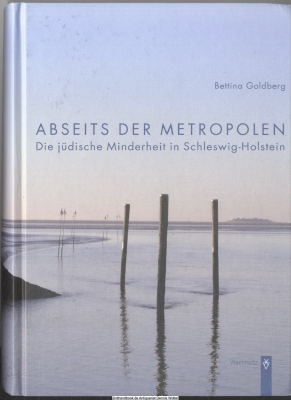 Abseits der Metropolen : die jüdische Minderheit in Schleswig-Holstein