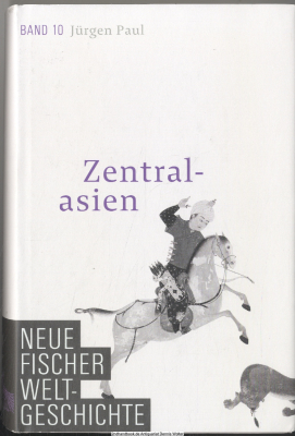 Neue Fischer Weltgeschichte. Bd. 10., Zentralasien