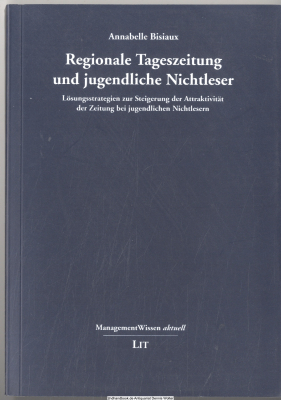 Regionale Tageszeitung und jugendliche Nichtleser : Lösungsstrategien zur Steigerung der Attraktivität der Zeitung bei jugendlichen Nichtlesern