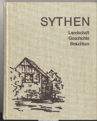 Sythen : Landschaft, Geschichte, Brauchtum ; e. Sach- u. Heimatbuch e. Dorfes, d. durch d. kommunale Neuordnung im Jahre 1975 Ortsteil d. Stadt Haltern wurde
