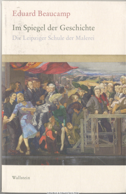 Im Spiegel der Geschichte : die Leipziger Schule der Malerei