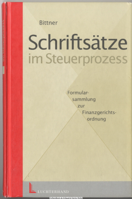 Schriftsätze im Steuerprozess : Formularsammlung zur Finanzgerichtsordnung