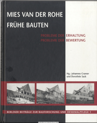Mies van der Rohe - frühe Bauten : Probleme der Erhaltung - Probleme der Bewertung