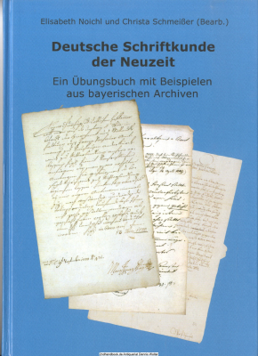 Deutsche Schriftkunde der Neuzeit : ein Übungsbuch mit Beispielen aus bayerischen Archiven