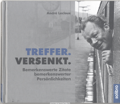 Treffer, versenkt : bemerkenswerte Zitate bemerkenswerter Persönlichkeiten