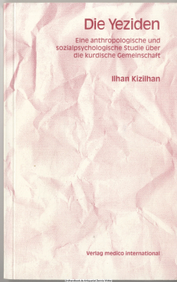 Die Yeziden : eine anthropologische und sozialpsychologische Studie über die kurdische Gemeinschaft