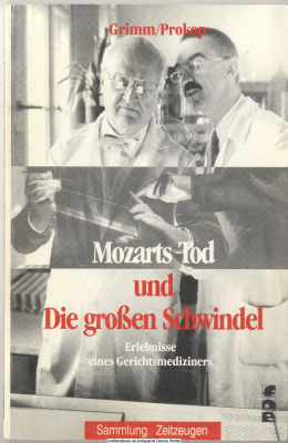 Mozarts Tod und die großen Schwindel : Erlebnisse eines Gerichtsmediziners
