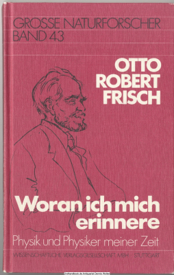 Woran ich mich erinnere : Physik u. Physiker meiner Zeit