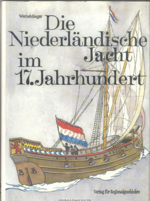 Die niederländische Jacht im 17. Jahrhundert : eine technisch-historische Dokumentation