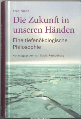 Die Zukunft in unseren Händen : eine tiefenökologische Philosophie