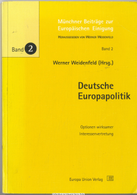 Deutsche Europapolitik : Optionen wirksamer Interessenvertretung