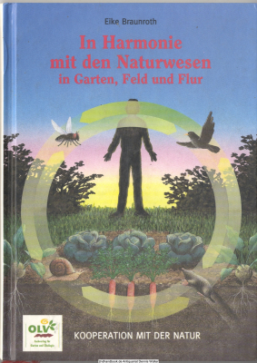 In Harmonie mit den Naturwesen in Garten, Feld und Flur : Kooperation mit der Natur