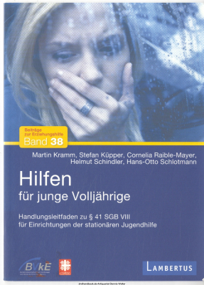 Hilfen für junge Volljährige : Handlungsleitfaden zu § 41 SGB VIII des Bundesverbandes Katholischer Einrichtungen und Dienste der Erziehungshilfen (BVkE) e.V. für Einrichtungen der stationären Jugendhilfe