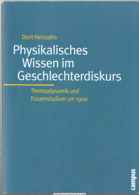 Physikalisches Wissen im Geschlechterdiskurs : Thermodynamik und Frauenstudium um 1900