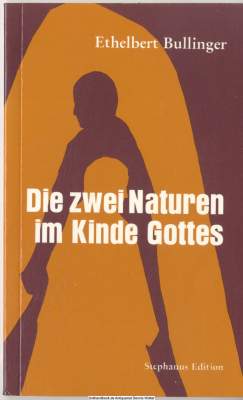 Die zwei Naturen im Kinde Gottes : autoris. Übers. aus d. Engl.