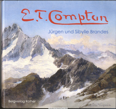 Edward Theodore Compton : 1849 Stoke Newington/London - 1921 Feldafing ; Maler und Bergsteiger