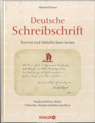 Deutsche Schreibschrift : Kurrent und Sütterlin lesen lernen ; handschriftliche Briefe, Urkunden, Rezepte mühelose entziffern