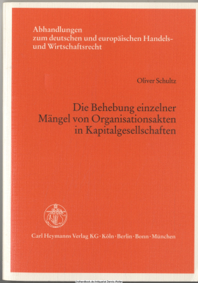 Die Behebung einzelner Mängel von Organisationsakten in Kapitalgesellschaften : eine Darstellung für die Aktiengesellschaft und die Gesellschaft mit beschränkter Haftung