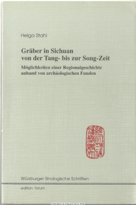 Gräber in Sichuan von der Tang- bis zur Song-Zeit : Möglichkeiten einer Regionalgeschichte anhand von archäologischen Funden