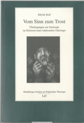 Vom Sinn zum Trost : Überlegungen zur Seelsorge im Horizont einer relationalen Ontologie