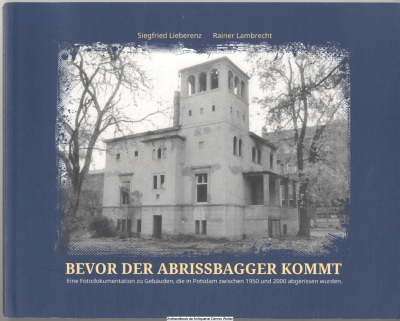 Bevor der Abrissbagger kommt : eine Fotodokumentation zu Gebäuden, die in Potsdam zwischen 1950 und 2000 abgerissen wurden