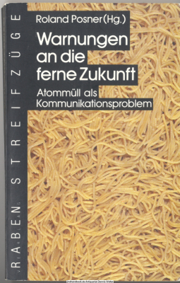 Warnungen an die ferne Zukunft : Atommüll als Kommunikationsproblem