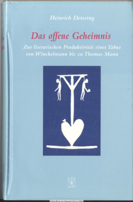 Das offene Geheimnis : zur literarischen Produktivität eines Tabus von Winckelmann bis zu Thomas Mann