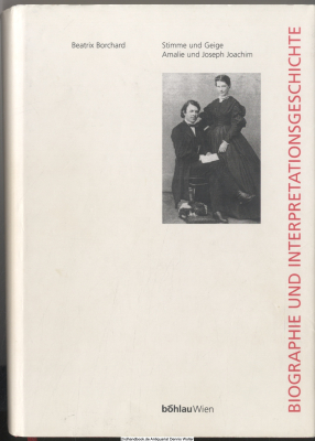 Stimme und Geige - Amalie und Joseph Joachim : Biographie und Interpretationsgeschichte