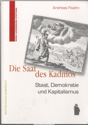 Die Saat des Kadmos : Staat, Demokratie und Kapitalismus