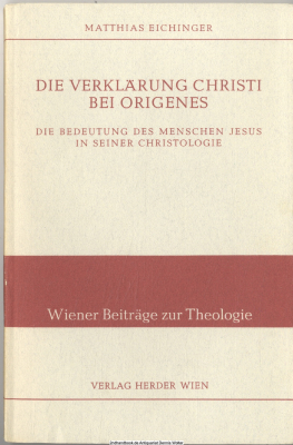 Die Verklärung Christi bei Origines : Die Bedeutung d. Menschen Jesus in seiner Christologie
