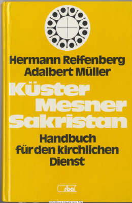 Küster - Mesner - Sakristan : Handbuch für d. kirchl. Dienst