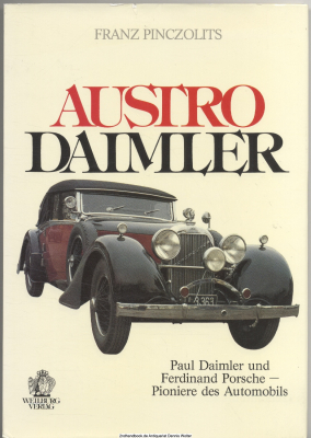 Austro-Daimler : Paul Daimler u. Ferdinand Porsche - Pioniere d. Automobils