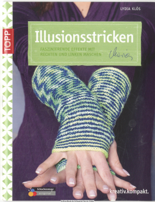 Illusionsstricken : faszinierende Effekte mit rechten und linken Maschen
