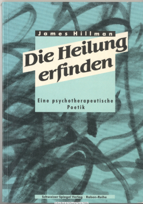 Die Heilung erfinden : e. psychotherapeut. Poetik