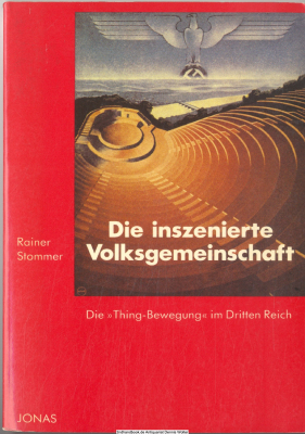 Die inszenierte Volksgemeinschaft : d. Thing-Bewegung im Dritten Reich