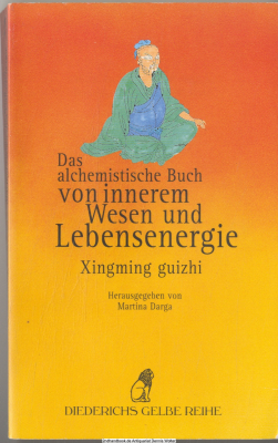 Das alchemistische Buch von innerem Wesen und Lebensenergie = Xingming-guizhi