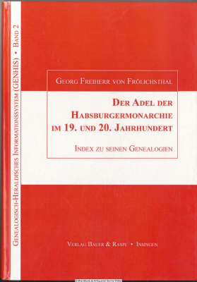 Der Adel der Habsburgermonarchie im 19. und 20. Jahrhundert : Index zu seinen Genealogien