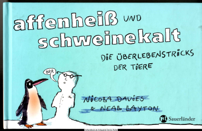 Affenheiß und schweinekalt : die Überlebenstricks der Tiere