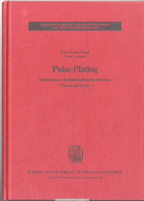 Pulse-Plating : elektrolytische Metallabscheidung mit Pulsstrom ; Theorie und Praxis